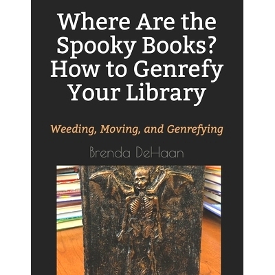 预订 Where Are the Spooky Books? How to Genrefy Your Library: Weeding, Moving, and Genrefying: 9781793024374