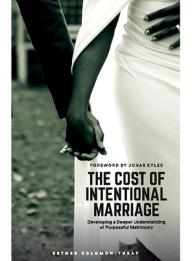 预订 The Cost of Intentional Marriage: Developing a Deeper Understanding of Purposeful Matrimony: 9781068714405