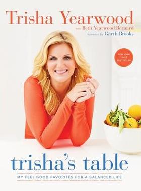 预订 Trisha’s Table: My Feel-Good Favorites for a Balanced Life: A CookbookTrisha 的餐桌：我*喜欢的平衡生活美食：食谱