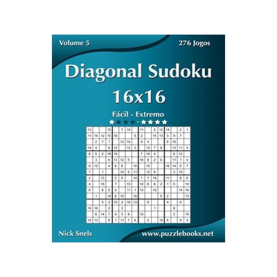 [预订]Diagonal Sudoku 16x16 - Facil Ao Extremo - Volume 5 - 276 Jogos 9781514144787