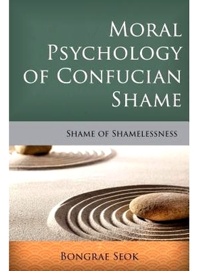 预订 Moral Psychology of Confucian Shame: Shame of Shamelessness: 9781783485185