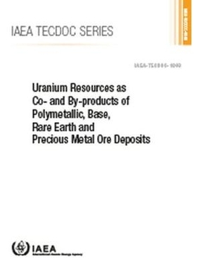 预订 Uranium Resources as Co- and By-products of Polymetallic, Base, Rare Earth and Precious Metal Ore Deposits 铀资源作