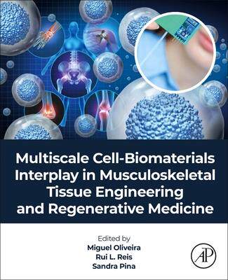 [预订]Multiscale Cell-Biomaterials Interplay in Musculoskeletal Tissue Engineering and Regenerative Medici 9780323918213