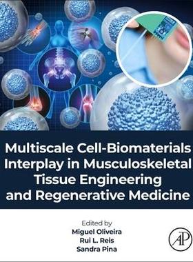 [预订]Multiscale Cell-Biomaterials Interplay in Musculoskeletal Tissue Engineering and Regenerative Medici 9780323918213