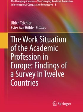 【预订】The Work Situation of the Academic Profession in Europe: Findings of a Survey in Twelve Countries