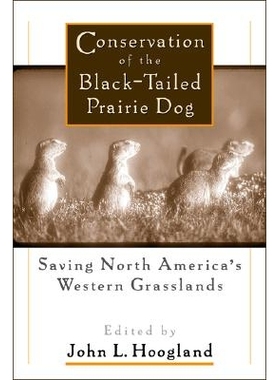 预订 Conservation of the Black-Tailed Prairie Dog: Saving North America’s Western Grasslands 黑尾土拨鼠的养护: 97815596