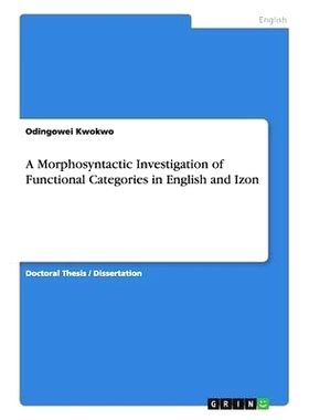 预订 A Morphosyntactic Investigation of Functional Categories in English and Izon: 9783668140219