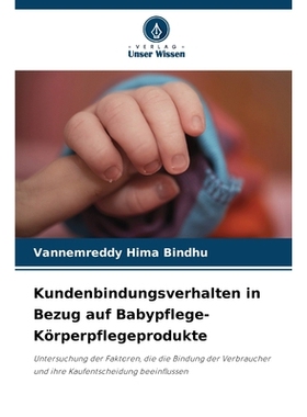 预订 Kundenbindungsverhalten in Bezug auf Babypflege-Körperpflegeprodukte: Untersuchung der Faktoren, die die Bindung d