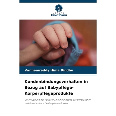 预订 Kundenbindungsverhalten in Bezug auf Babypflege-Körperpflegeprodukte: Untersuchung der Faktoren, die die Bindung d