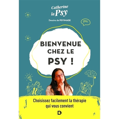 预订 Bienvenue chez le psy ! : choisissez facilement la thérapie qui vous convient 欢迎来到心理咨询师！ ：轻松选择适合