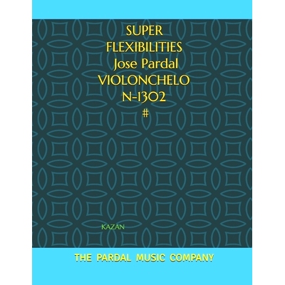 预订 SUPER FLEXIBILITIES Jose Pardal VIOLONCHELO N-1302 #: Kazan: 9798517617040