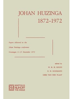 预订 Johan Huizinga 1872–1972: Papers Delivered to the Johan Huizinga Conference Groningen 11–15 December 1972: 978940