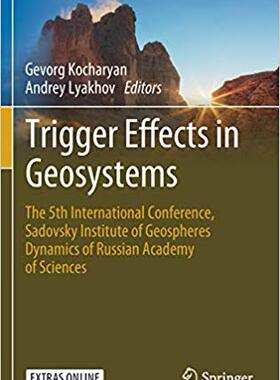 【预售】Trigger Effects in Geosystems: The 5th International Conference, Sadovsky Institute of Geospheres Dynamics...