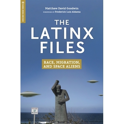 预订 The Latinx Files: Race, Migration, and Space Aliens 拉丁文档案：种族、移民和太空外星人: 9781978815100
