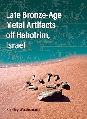 预订 Late Bronze-Age Metal Artifacts Off Hahotrim, Israel 以色列哈霍特里姆附近的青铜时代晚期金属制品: 9781648432125