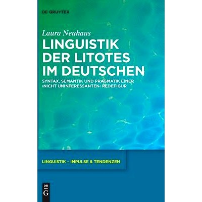 预订 Linguistik der Litotes im Deutschen: Syntax, Semantik und Pragmatik einer ‚nicht uninteressanten‘ Redefigur 德语