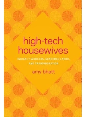 预订 High-Tech Housewives: Indian IT Workers, Gendered Labor, and Transmigration 高科技家庭主妇：印度IT工作者，性工作者
