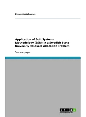 预订 Application of Soft Systems Methodology (SSM) in a Swedish State University Resource Allocation Problem: 9783640811