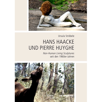 预订 Hans Haacke und Pierre Huyghe: Non-Human Living Sculptures seit den 1960er-Jahren 汉斯·哈克 (Hans Haacke) 和皮埃尔
