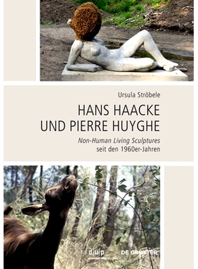 预订 Hans Haacke und Pierre Huyghe: Non-Human Living Sculptures seit den 1960er-Jahren 汉斯·哈克 (Hans Haacke) 和皮埃尔