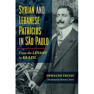 Lebanese 9780252083631 Brazil From Syrian and the Patricios 预订 Sao Levant Paulo
