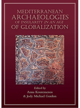 预订 Mediterranean Archaeologies of Insularity in the Age of Globalization 全球化时代的世外桃源考古: 9781789253443
