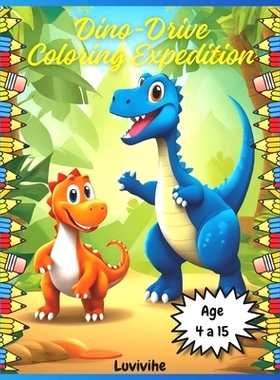 预订 Dino-Drive Coloring Expedition: Roaring Adventures Await! Rev up your creativity with prehistoric pals and speedy w