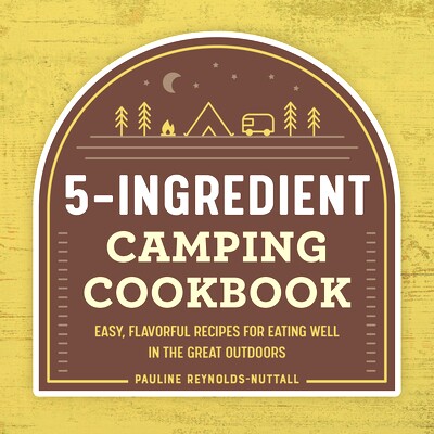 预订 5-Ingredient Camping Cookbook: Easy, Flavorful Recipes for Eating Well in the Great Outdoors