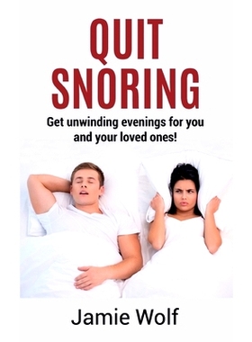 预订 Quit Snoring - Get unwinding evenings for you and your loved ones!: Snoring makes you and your friends and family s