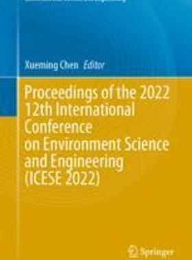[预订]Proceedings of the 2022 12th International Conference on Environment Science and Engineering (Icese  9789819913800