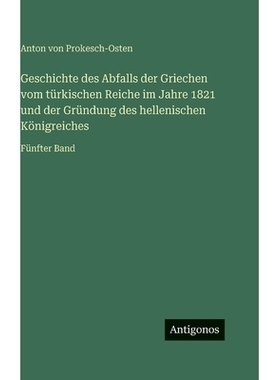 预订 Geschichte des Abfalls der Griechen vom türkischen Reiche im Jahre 1821 und der Gründung des hellenischen Königr