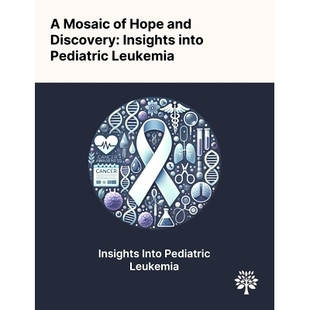预订 A Mosaic of Hope and Discovery: Insights Into Pediatric Leukemia