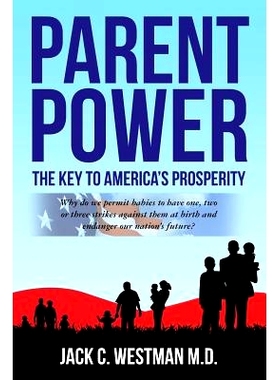 预订 Parent Power: The Key to America’s Prosperity: Why do we permit babies to have one, two or three strikes against t