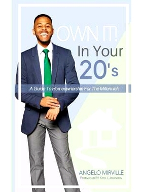 预订 Own It In Your 20’s: Guide to Homeownership for the Millennial: 9781981378999