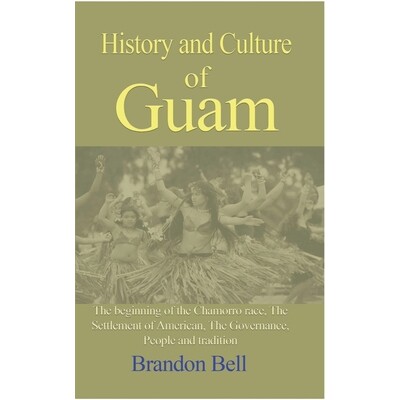 预订 History and Culture of Guam: The beginning of the Chamorro race, The Settlement of American, The Governance, 978171