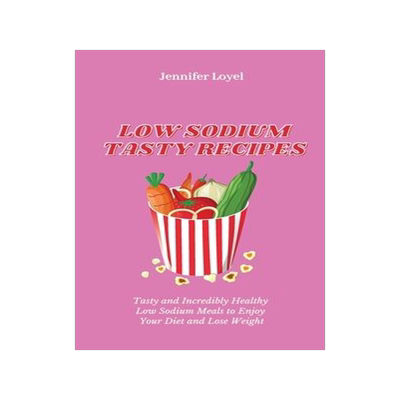 [预订]Low Sodium Tasty Recipes: Tasty and Incredibly Healthy Low Sodium Meals to Enjoy Your Diet and Lose  9781803424392