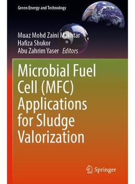 预订 Microbial Fuel Cell (MFC) Applications for Sludge Valorization微生物燃料电池在污泥气化中的应用9789819910854