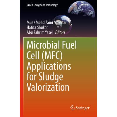 预订 Microbial Fuel Cell (MFC) Applications for Sludge Valorization微生物燃料电池在污泥气化中的应用9789819910854