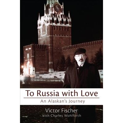 预订 To Russia with Love: An Alaskan’s Journey: 9781602231399