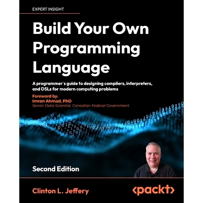 预订 Build your own Programming Language - Second Edition: A programmer's guide to designing compilers, interpreters, an