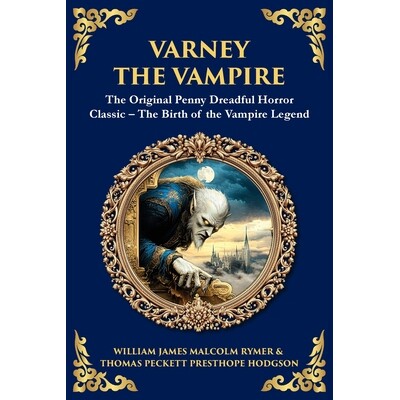 预订 Varney the Vampire: The Original Victorian Vampire Saga - Gothic Horror, Romance, and Suspense 9781804219614