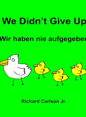 预订 We Didn’t Give Up Wir haben nie aufgegeben: Children’s Picture Book English-German (Bilingual Edition): 978153683