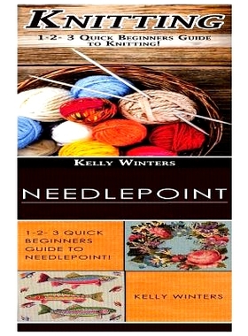 预订 Knitting & Needlepoint: 1-2-3 Quick Beginners Guide to Knitting! & 1-2-3 Quick Beginners Guide to Needlepoint!: 978