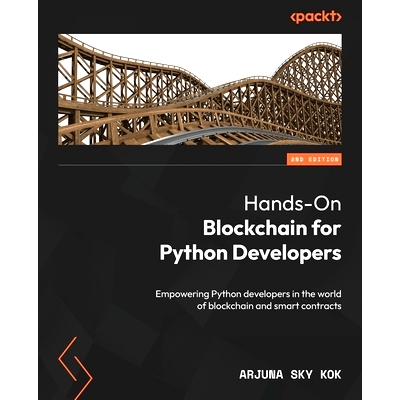预订 Hands-On Blockchain for Python Developers 面向 Python 开发人员的区块链实践: 9781805121367