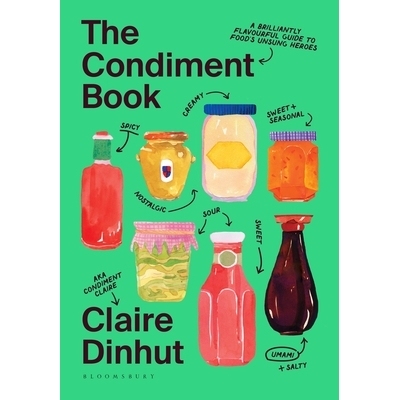 预订 The Condiment Book: A Brilliantly Flavourful Guide to Food’s Unsung Heroes: A Brilliantly Flavourful Guide to Food
