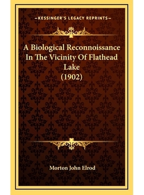 预订 A Biological Reconnoissance In The Vicinity Of Flathead Lake (1902): 9781164744566
