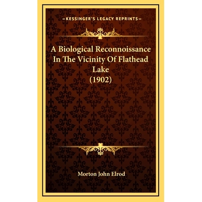 预订 A Biological Reconnoissance In The Vicinity Of Flathead Lake (1902): 9781164744566