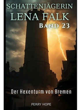 预订 Der Hexenturm von Bremen (Schattenjägerin Lena Falk 23): Urban-Fantasy-Mystery in Europa - Der Schleier der Mythen