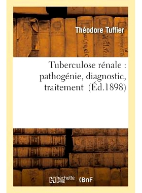 预订 Tuberculose Rénale: Pathogénie, Diagnostic, Traitement 肾结核：发病机制、诊断、*: 9782016195338