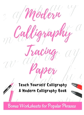 预订 Modern Calligraphy Tracing Paper - Teach Yourself Calligraphy - A Modern Calligraphy Book: Bonus Worksheets for Pop